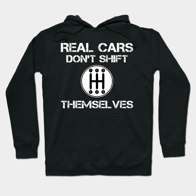 Real cars don't shift themselves Hoodie by TEEPHILIC